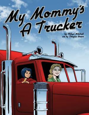 My Mommy's a Trucker by Robyn Mitchell