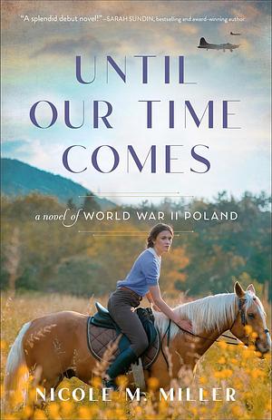 Until Our Time Comes by Nicole M. Miller