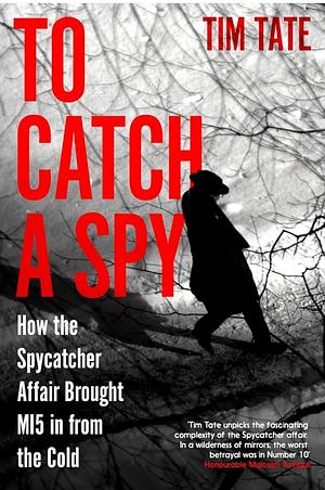 To Catch a Spy by Tim Tate