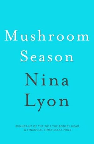 Mushroom Season by Nina Lyon