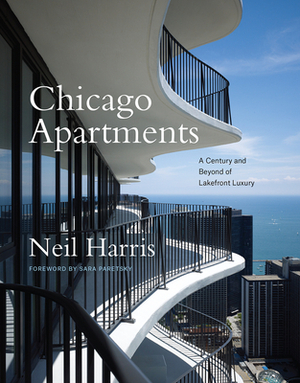 Chicago Apartments: A Century and Beyond of Lakefront Luxury by Teri J. Edelstein, Neil Harris