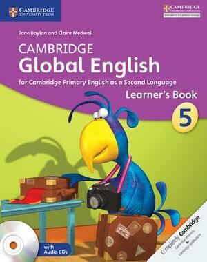 Cambridge Global English Stage 5 Learner's Book with Audio CD: For Cambridge Primary English as a Second Language [With CD (Audio)] by Jane Boylan, Claire Medwell
