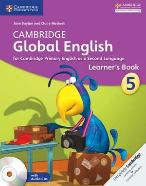 Cambridge Global English Stage 5 Learner's Book with Audio CD: For Cambridge Primary English as a Second Language [With CD (Audio)] by Claire Medwell, Jane Boylan