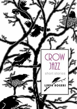 Crow Jazz by Linda Rogers