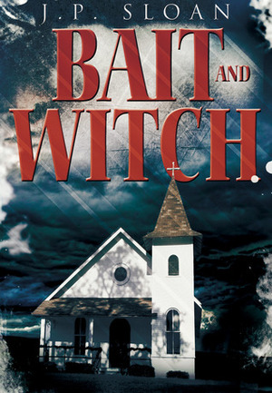 Bait and Witch by J.P. Sloan