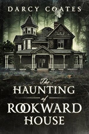 The Haunting of Rookward House by Darcy Coates