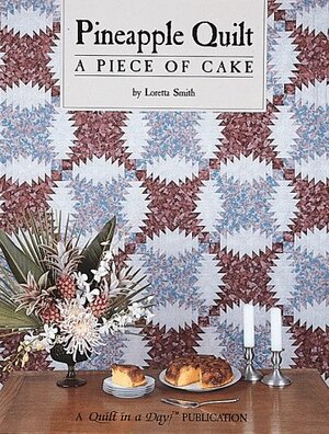 Pineapple Quilt: A Piece of Cake by Loretta Smith, Eleanor Burns