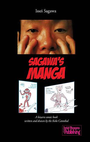 Sagawa's Manga: A bizarre comic book written and drawn by the Kobe Cannibal by Issei Sagawa