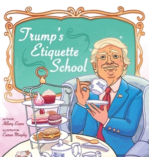 Trump's Etiquette School by Hillary Evans