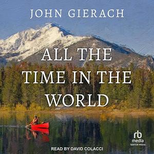 All the Time in the World by John Gierach