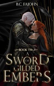 A Sword of Gilded Embers by B.C. FaJohn