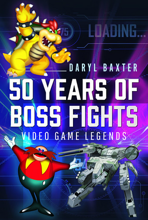50 Years of Boss Fights: Video Game Legends by Daryl Baxter