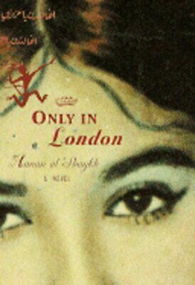 Only in London: A Novel by Hanan Al-Shaykh, حنان الشيخ