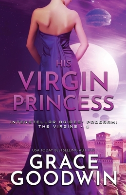 His Virgin Princess: Large Print by Grace Goodwin