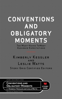 Conventions and Obligatory Moments: The Must-haves to Meet Audience Expectations by Leslie Watts, Kim Kessler