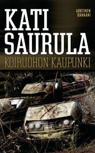 Koiruohon kaupunki by Kati Saurula