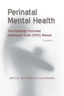 Perinatal Mental Health: The Epds Manual by Carol Henshaw, John Cox, Jeni Holden