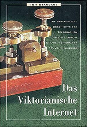 Das Viktorianische Internet by Tom Standage