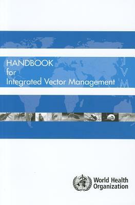 Handbook for Integrated Vector Management by World Health Organization