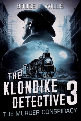 The Klondike Detective 3: The Murder Conspiracy by Bruce Willis