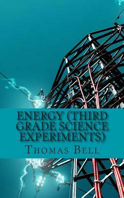 Energy (Third Grade Science Experiments) by Thomas Bell, Homeschool Brew