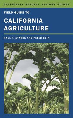 Field Guide to California Agriculture by Peter Goin, Paul Starrs