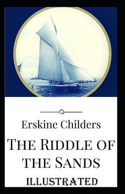 The Riddle of the Sands Illustrated by Erskine Childers