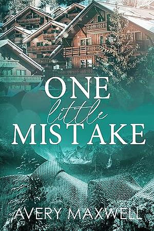 One Little Mistake by Avery Maxwell