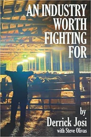 An Industry Worth Fighting For by Allyson Brooks, Derrick Josi, Steve Olivas