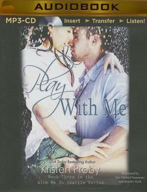 Play with Me by Kristen Proby