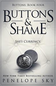 Buttons & Shame by Penelope Sky