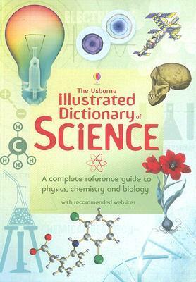 The Usborne Illustrated Dictionary of Science by Jane Wertheim, Chris Oxlade, Corinne Stockley