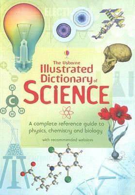 The Usborne Illustrated Dictionary of Science by Chris Oxlade, Corinne Stockley, Jane Wertheim