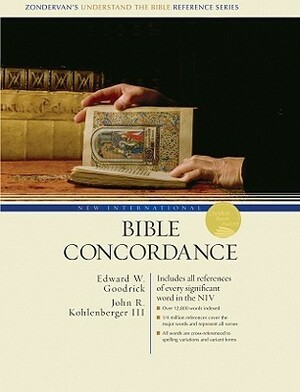 New International Bible Concordance: Includes All References of Every Significant Word in the NIV by John R. Kohlenberger III, Edward W. Goodrick