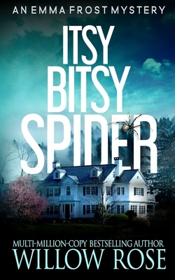 Itsy Bitsy Spider: Emma Frost #1 by Willow Rose