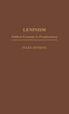 Leninism: Political Economy as Pseudoscience by Unknown, Folke Dovring