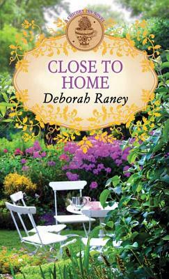 Close to Home by Deborah Raney