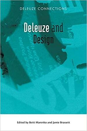 Deleuze and Design by Betti Marenko, Jamie Brassett, Marenko Betti