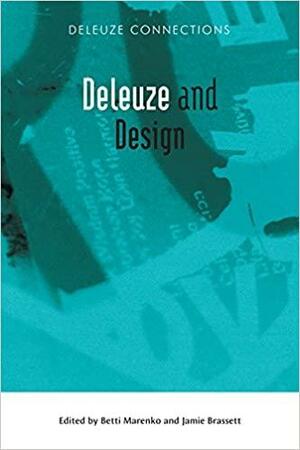 Deleuze and Design by Marenko Betti, Jamie Brassett, Betti Marenko