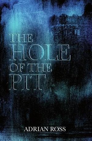 The Hole of the Pit by Adrian Ross, Adrian Ross