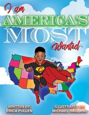 I Am America's Most Wanted by Erica Pullen