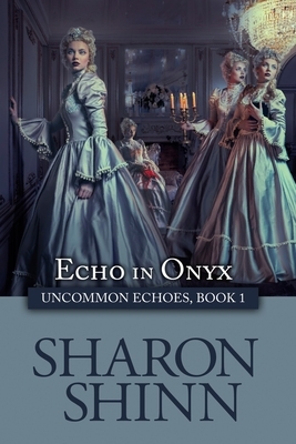 Echo in Onyx by Sharon Shinn