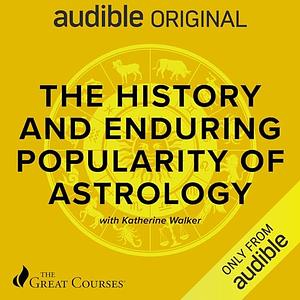 The History And Enduring Popularity Of Astrology  by Katherine Walker