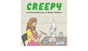 Creepy by Keiler Roberts, Lee Sensenbrenner