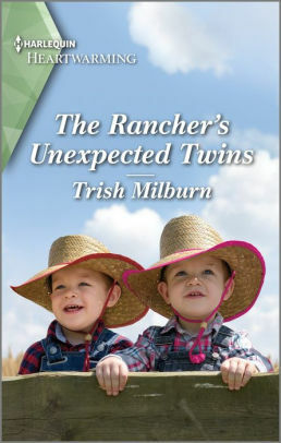 The Rancher's Unexpected Twins: A Clean Romance by Trish Milburn