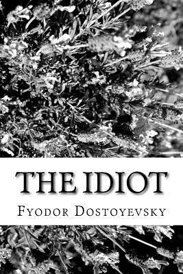 The Idiot by Fyodor Dostoevsky