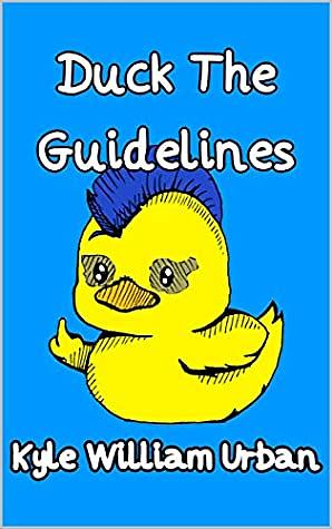 Duck the Guidelines by Kyle William Urban, Kelly Griffin