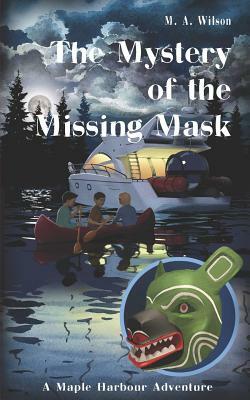 The Mystery of the Missing Mask by M. A. Wilson