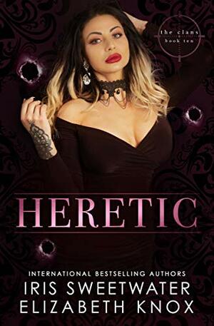 Heretic by Iris Sweetwater, Elizabeth Knox