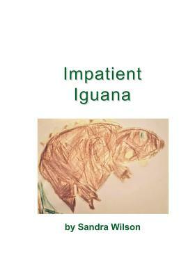 Impatient Iguana by Sandra Wilson